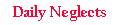 Daily Neglects