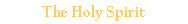 The Holy Spirit