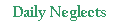 Daily Neglects